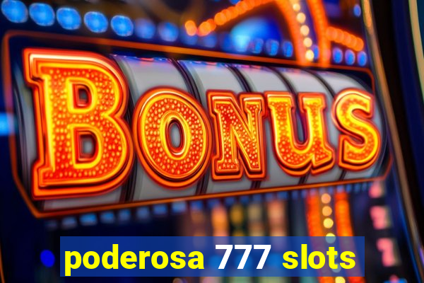 poderosa 777 slots